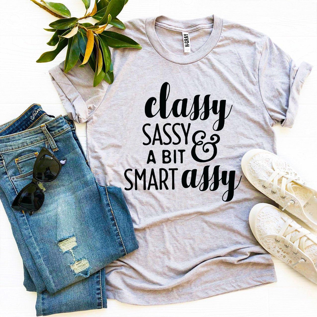 Classy Sassy And a Bit Smart Assy T-shirt