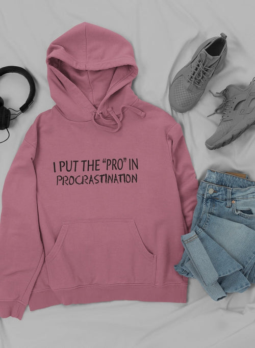 I Put The Pro In Procrastination Hoodie