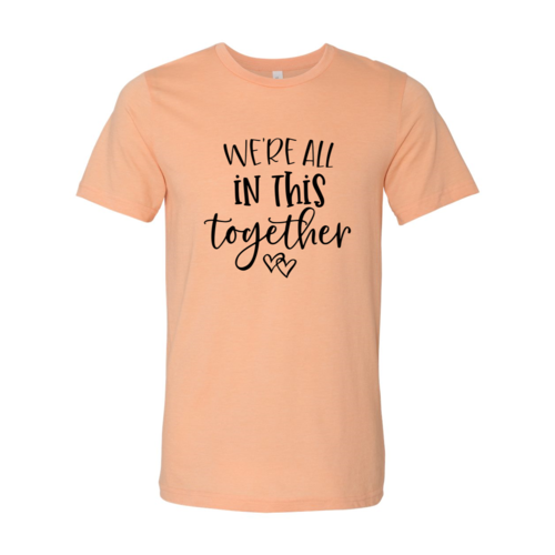 We're All In This Together T-Shirt