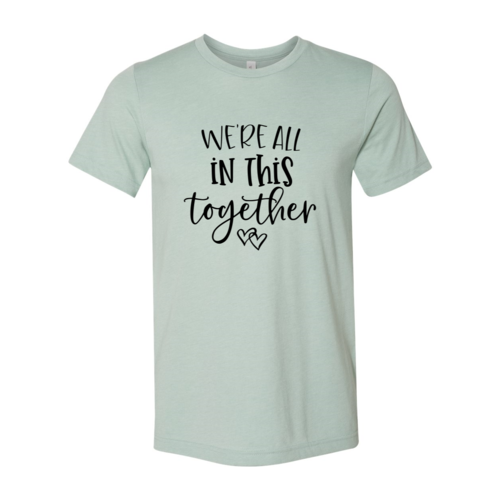 We're All In This Together T-Shirt