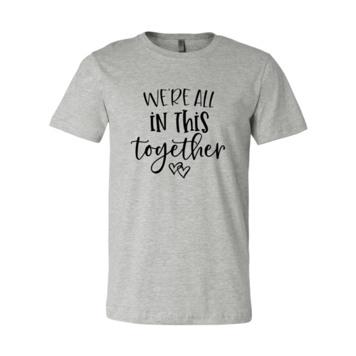 We're All In This Together T-Shirt