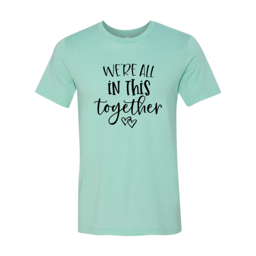 We're All In This Together T-Shirt