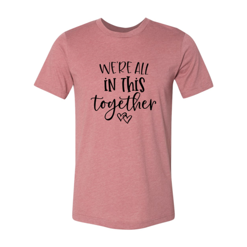 We're All In This Together T-Shirt