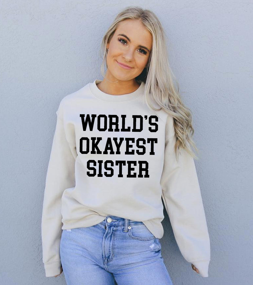 World's Okayest Sister Sweatshirt