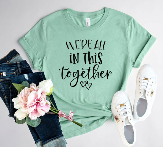 We're All In This Together T-Shirt