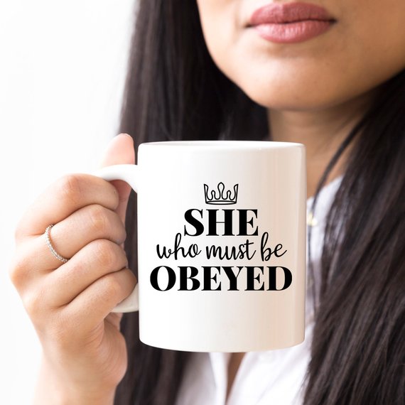 She Who Must Be Obeyed - Mother's Day Coffee Mug