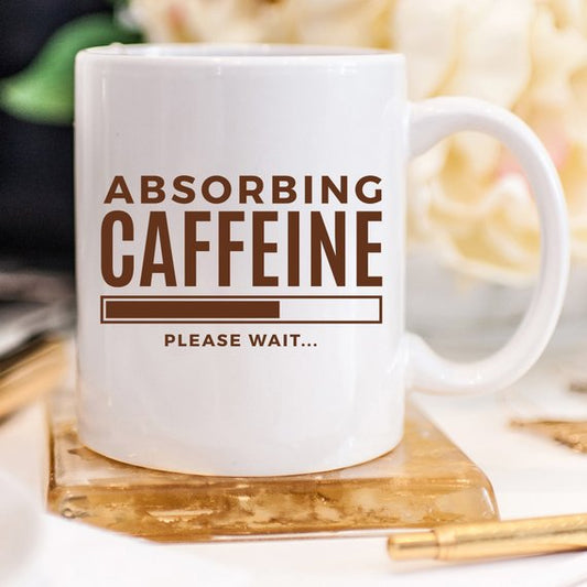 Absorbing Caffeine Please Wait, Coffee Mug