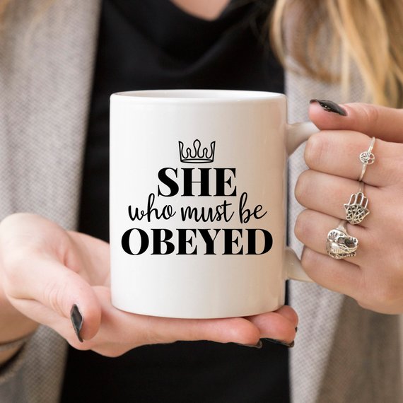 She Who Must Be Obeyed - Mother's Day Coffee Mug