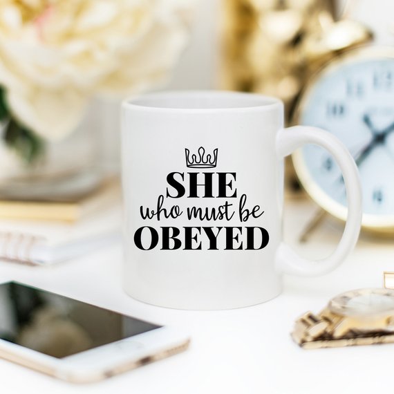 She Who Must Be Obeyed - Mother's Day Coffee Mug