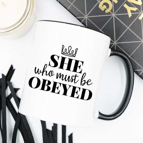 She Who Must Be Obeyed - Mother's Day Coffee Mug