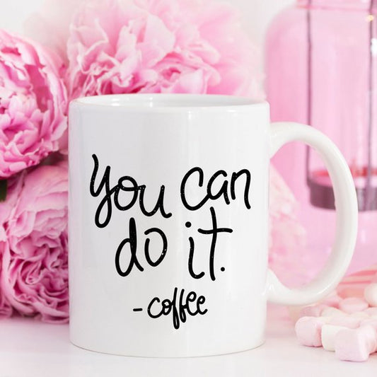 You Can Do It Coffee Mug